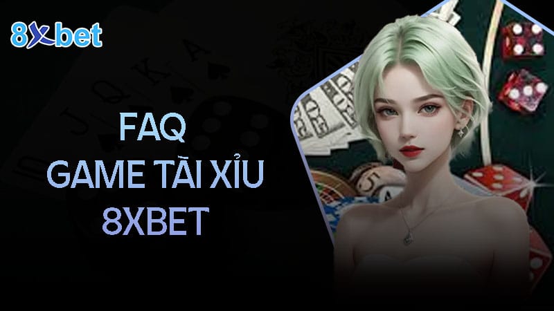 Bí kíp chơi game tài xỉu 8XBet hiệu quả, chiến thắng lớn Câu hỏi thường gặp khi chơi game tài xỉu tại 8XBet