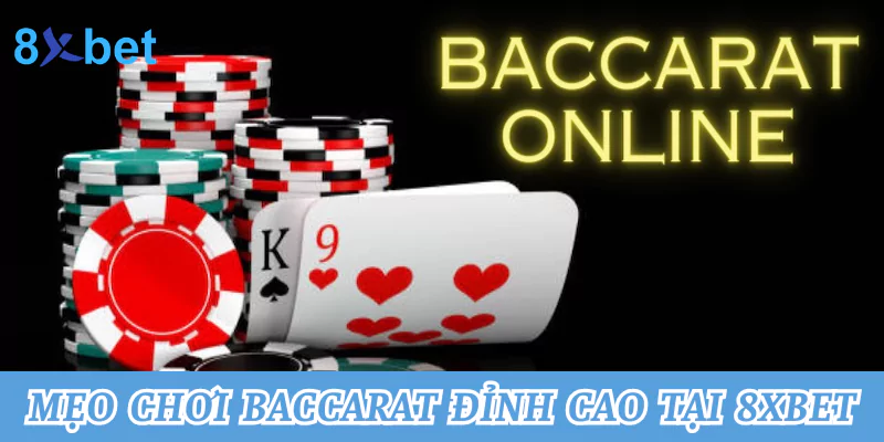 Baccarat là gì? Mẹo chơi game Baccarat thắng lớn tại 8xbet Mẹo chơi Baccarat đỉnh cao tại nhà cái 8xbet