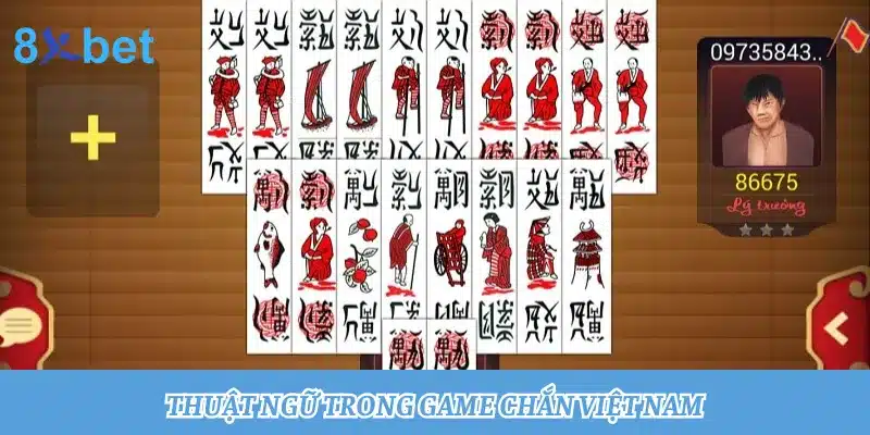 Nguồn gốc đánh Chắn Việt Nam và cách chơi Chắn hiệu quả Thuật ngữ quan trọng khi chơi đánh bài Chắn